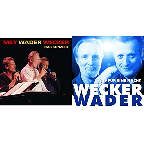 Mey Wader Wecker - Das Konzert & Wecker Wader – Was für eine Nacht [Original Recording Remastered] von MEY,REINHARD/WADER,HANNES/WECKER,KONSTANTIN