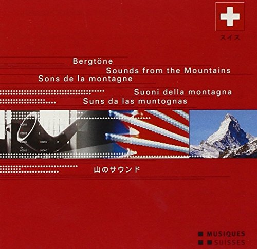 Bergtöne - Sounds from the Mountains von MGB - SVIZZERA