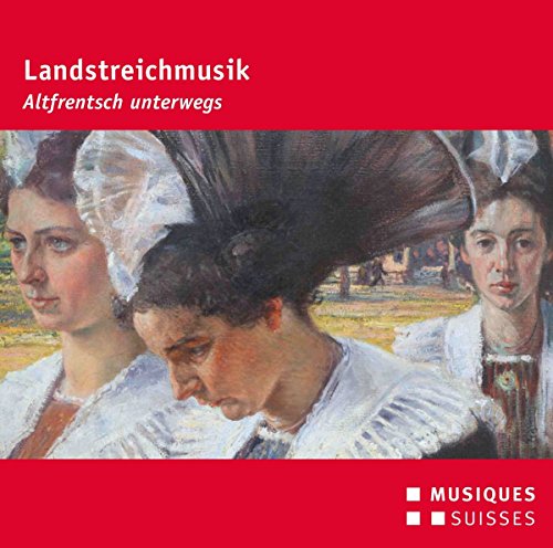 Landstreichmusik: Altfrentsch von MGB - SVIZZERA