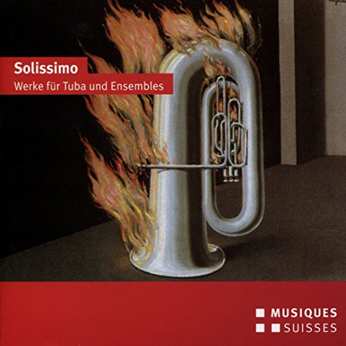 Solissimo: Werke für Tuba und Ensembles von MGB - SVIZZERA