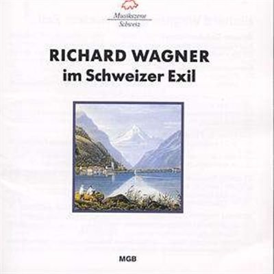 Wagner im Schweizer Exil von MGB - SVIZZERA