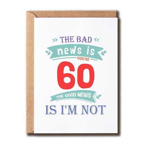 MHSDesigns Lustige Geburtstagskarte zum 60. Geburtstag für Männer und Frauen, Aufschrift "The Bad New is You're 60 the Good News is I'm Not" von MHSDesigns