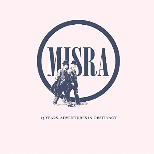 15 Years: Adventures in Obstinacy [Vinyl LP] von MISRA RECORDS