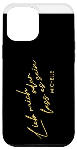 Hülle für iPhone 12 Pro Max Michelle „Lieb mich oder lass es sein“ von MIchelle