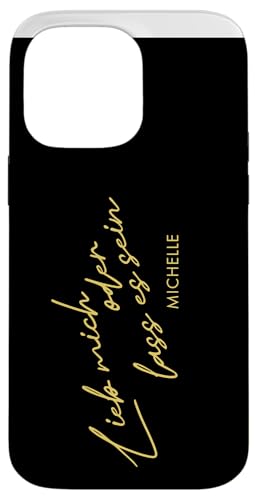 Hülle für iPhone 14 Pro Max Michelle „Lieb mich oder lass es sein“ von MIchelle