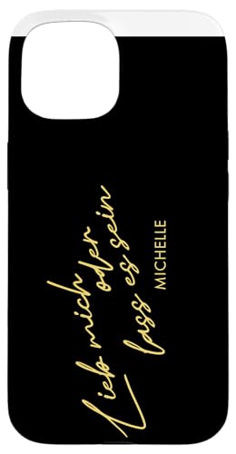 Hülle für iPhone 15 Michelle „Lieb mich oder lass es sein“ von MIchelle