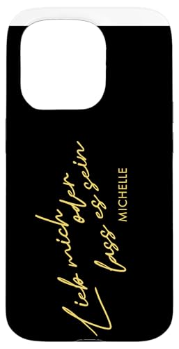 Hülle für iPhone 15 Pro Michelle „Lieb mich oder lass es sein“ von MIchelle