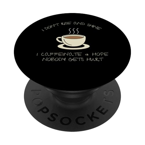 I Don't Rise and Shine koffeiniert und hoffe, dass niemand verletzt wird PopSockets Klebender PopGrip I Don't Rise and Shine koffeiniert und hoffe, dass niemand verletzt wird PopSockets Klebender PopGrip von MJ Designs