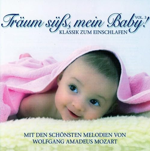 Träum Süß,Mein Baby!Klassik Zum Einschlafen Vol.3 von MOZART,WOLFGANG AMADEUS