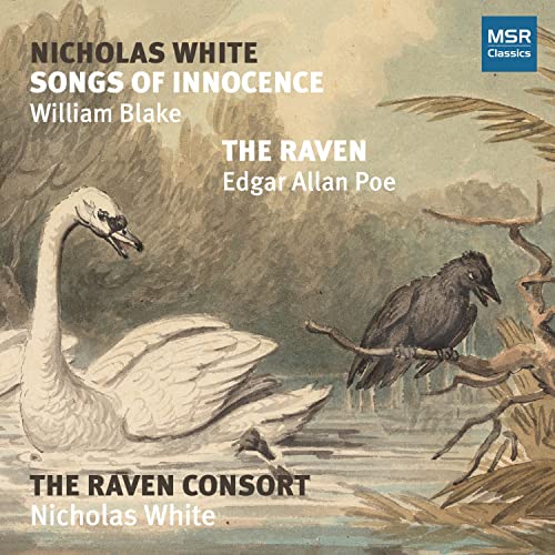 Nicholas White: Songs of Innocence (Text by William Blake); The Raven (Text by Edgar Allan Poe) von MSR Classics