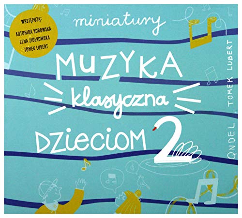 Qndel Tomek Lubert: Miniatury: Muzyka klasyczna dzieciom cz. 2 [CD] von MTJ