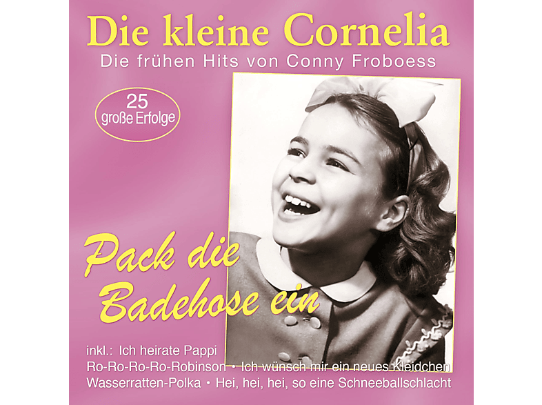 Die Kleine Cornelia - PACK DIE BADEHOSE EIN FRUHEN HITS VON CONNY (CD) von MUSICTALES