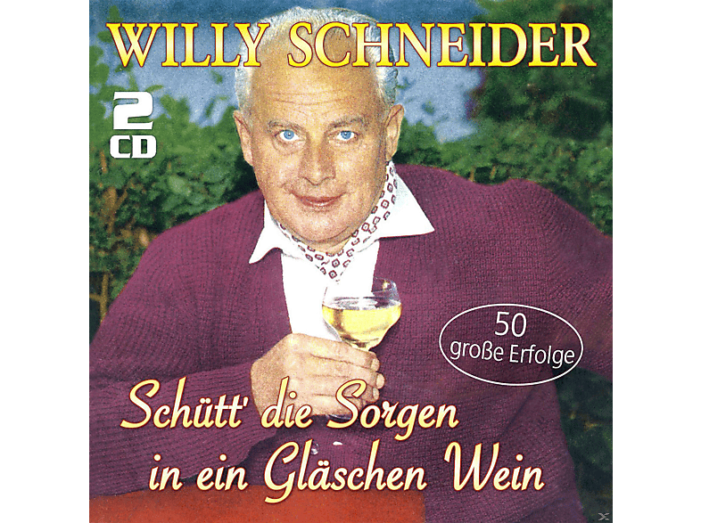 Willy Schneider - Schütt' Die Sorgen In Ein Gläschen Wein (CD) von MUSICTALES