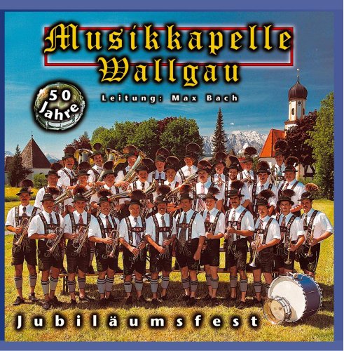 Jubiläumsfest-50 Jahre Jubiläumsfest-50 Jahre von MUSIKKAPELLE WALLGAU