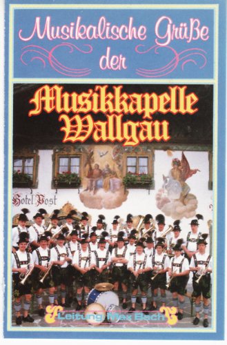 Musikalische Grüsse [Musikkassette] [Musikkassette] von MUSIKKAPELLE WALLGAU