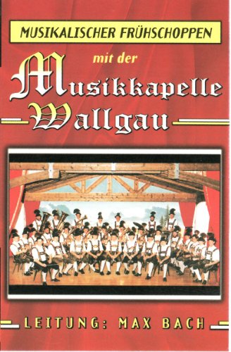 Musikalischer Frühschoppen [Musikkassette] [Musikkassette] von MUSIKKAPELLE WALLGAU