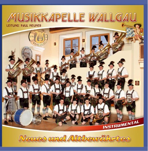 Neues und Altbewährtes; Instrumental; Blasmusik aus Bayern; Der alte Dessauer; Mars der Medici; Alphornruf; Löffelpolka von MUSIKKAPELLE WALLGAU