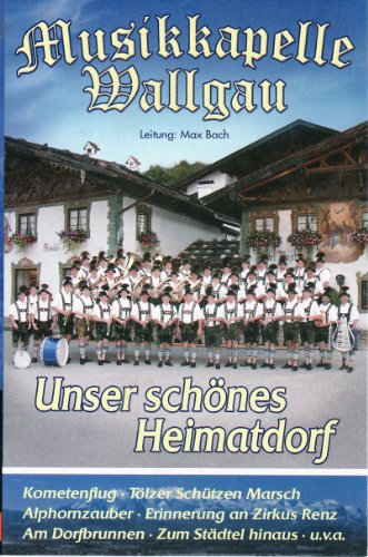 Unser Schönes Heimatdorf [Musikkassette] [Musikkassette] von MUSIKKAPELLE WALLGAU