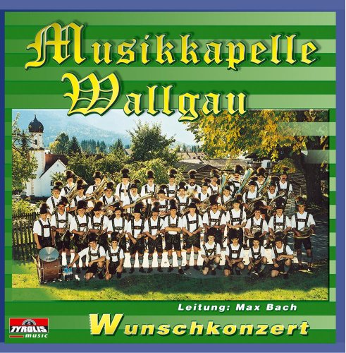 Wunschkonzert incl. Böhmischer Traum Wunschkonzert incl. Böhmischer Traum von MUSIKKAPELLE WALLGAU
