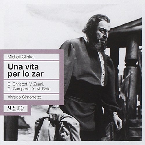 Christoff, Zeani, Campora, Rota, Co - Glinka: Una Vita Per Lo Zar (Milano Christoff, Zeani, Campora, Rota, Co - Glinka: Una Vita Per Lo Zar (Milano von MYTO