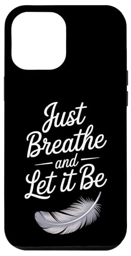 Breathe and Let it Be - Achtsames Zitat mit Feder Hülle für iPhone 12 Pro Max Breathe and Let it Be - Achtsames Zitat mit Feder Hülle für iPhone 12 Pro Max von MaPaNoLi Design