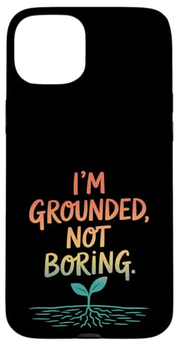 I'm Grounded Not Boring - Nature Mindful Zitat Hülle für iPhone 15 Plus I'm Grounded Not Boring - Nature Mindful Zitat Hülle für iPhone 15 Plus von MaPaNoLi Design