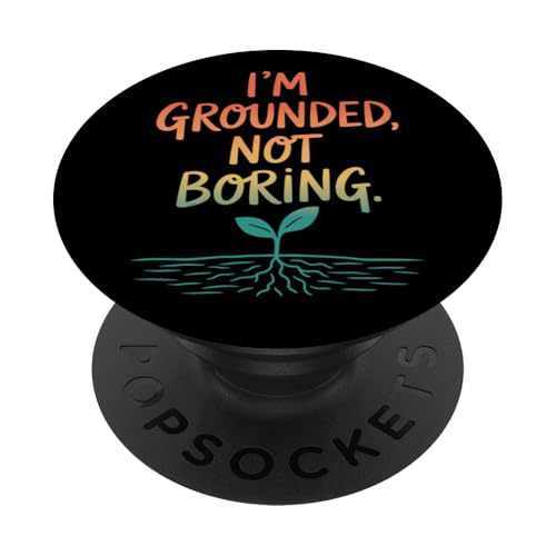 I'm Grounded Not Boring - Nature Mindful Zitat PopSockets Klebender PopGrip I'm Grounded Not Boring - Nature Mindful Zitat PopSockets Klebender PopGrip von MaPaNoLi Design