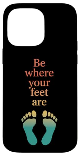 Retro Be Where Your Feet Are Mindfulness Inspirierendes Zitat Hülle für iPhone 14 Pro Max Retro Be Where Your Feet Are Mindfulness Inspirierendes Zitat Hülle für iPhone 14 Pro Max von MaPaNoLi Design