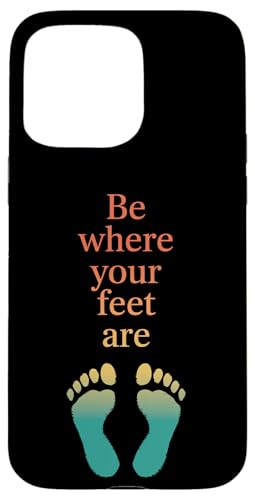 Retro Be Where Your Feet Are Mindfulness Inspirierendes Zitat Hülle für iPhone 15 Pro Max Retro Be Where Your Feet Are Mindfulness Inspirierendes Zitat Hülle für iPhone 15 Pro Max von MaPaNoLi Design
