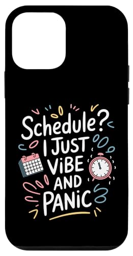 Zeitplan? I Just Vibe and Panic - Lustiges Chaos Zitat Hülle für iPhone 12 mini Zeitplan? I Just Vibe and Panic - Lustiges Chaos Zitat Hülle für iPhone 12 mini von MaPaNoLi Design