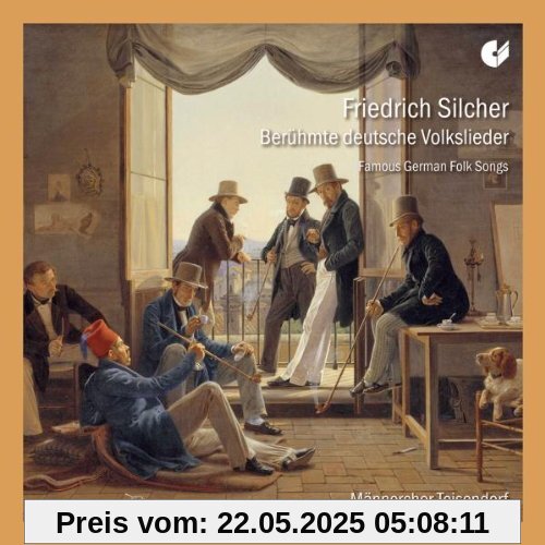 Friedrich Silcher: Berühmte deutsche Volkslieder Friedrich Silcher: Berühmte deutsche Volkslieder von Männerchor Teisendorf