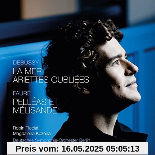Debussy / Fauré: La Mer / Ariettes Oubliees / Pelleas et Melisande von Magdalena Kozena
