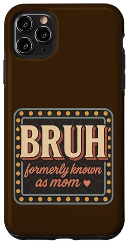 BRUH Früher bekannt als Mama Lustiges Zitat Hülle für iPhone 11 Pro Max BRUH Früher bekannt als Mama Lustiges Zitat Hülle für iPhone 11 Pro Max von Mamalina Studios