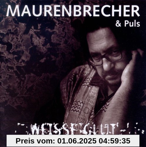 Weisse Glut Weisse Glut von Manfred Maurenbrecher