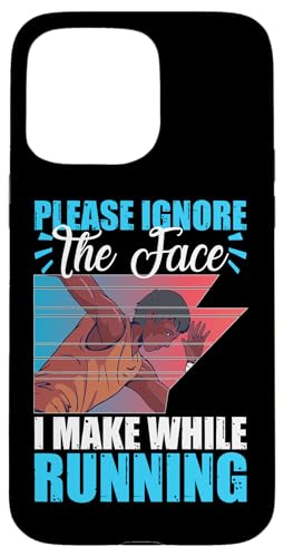Bitte ignorieren Sie die Gesichter, die ich beim Laufen mache Hülle für iPhone 15 Pro Max Bitte ignorieren Sie die Gesichter, die ich beim Laufen mache Hülle für iPhone 15 Pro Max von Marathon Running And Long-Distance Foot Race