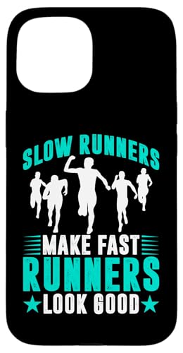Langsame Läufer lassen schnelle Läufer gut aussehen Hülle für iPhone 15 Langsame Läufer lassen schnelle Läufer gut aussehen Hülle für iPhone 15 von Marathon Running And Long-Distance Foot Race