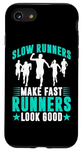 Langsame Läufer lassen schnelle Läufer gut aussehen Hülle für iPhone SE (2020) / 7 / 8 von Marathon Running And Long-Distance Foot Race