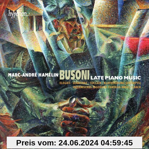 Busoni: Die Späten Klavierwerke von Marc-André Hamelin