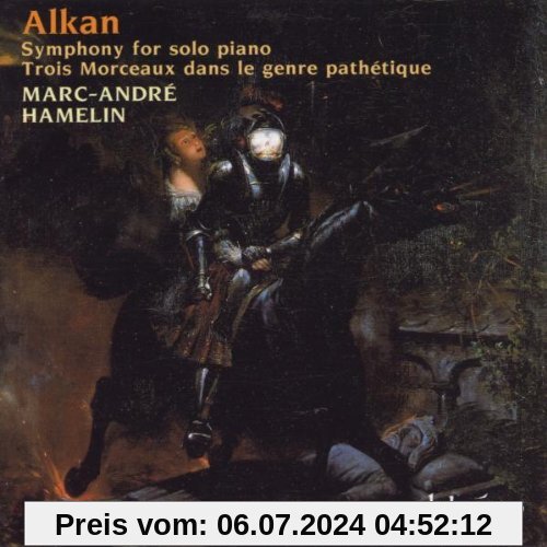 Charles-Valentin Alkan: Sinfonie für Soloklavier von Marc-André Hamelin