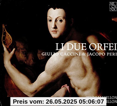 Caccini/Peri: Li Due Orfei Caccini/Peri: Li Due Orfei von Marc Mauillon