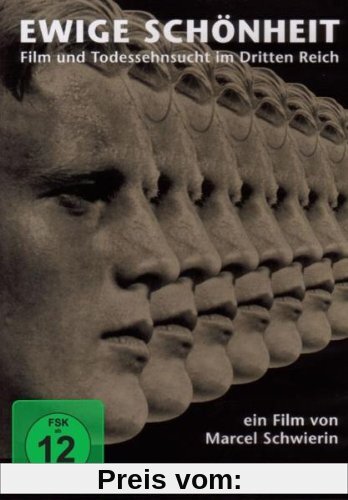 Ewige Schönheit - Film und Todessehnsucht im Dritten Reich von Marcel Schwierin