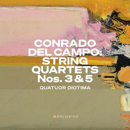 Contrado del Campo: Streichquartette Nr. 3 & 5 von Marchvivo