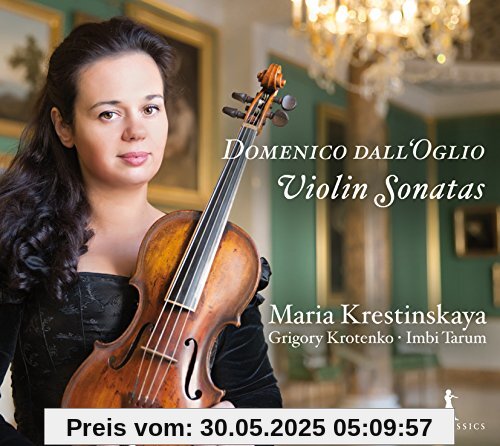 Dall´Oglio: Violinsonaten 1, 4, 8, 9 & 12 Dall´Oglio: Violinsonaten 1, 4, 8, 9 & 12 von Maria Krestinskaya