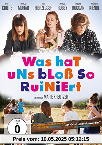 Was hat uns bloß so ruiniert Was hat uns bloß so ruiniert von Marie Kreutzer