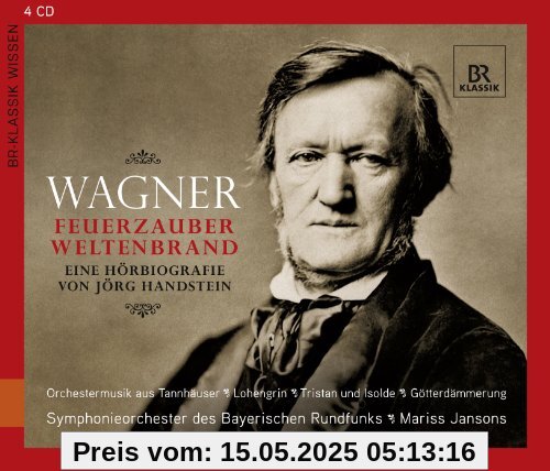 Richard Wagner - Feuerzauber, Weltenbrand: Eine Hörbiografie Richard Wagner - Feuerzauber, Weltenbrand: Eine Hörbiografie von Mariss Jansons