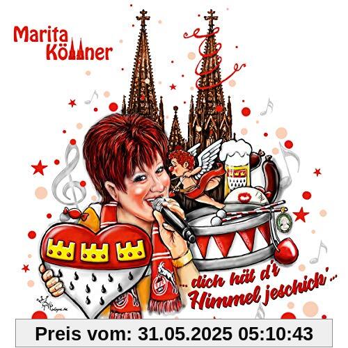 Dich hät d'r Himmel jeschick' von Marita Köllner