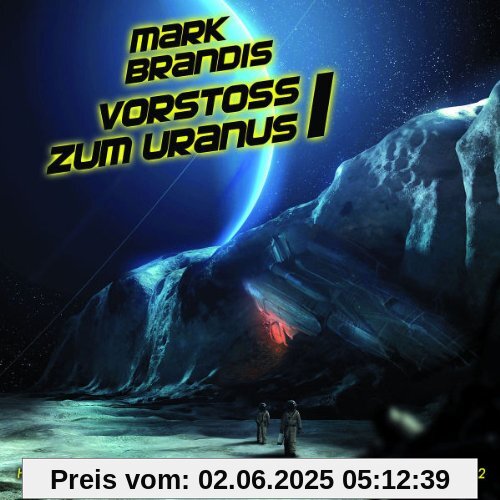 07: Vorstoß Zum Uranus (Teil 1 Von 2) von Mark Brandis