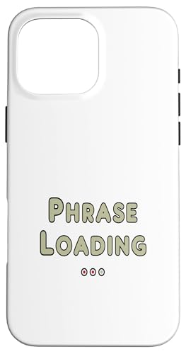 Phrase wird geladen Hülle für iPhone 16 Pro Max von Mark Ewbie Designs