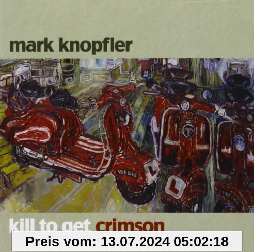 Kill to Get Crimson von Mark Knopfler