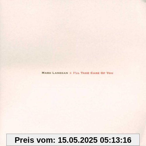 I'll Take Care of You I'll Take Care of You von Mark Lanegan